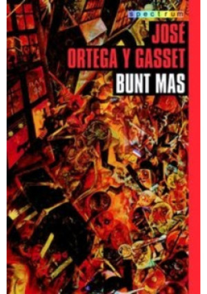 Bunt mas - Jose Ortega Gasset - książka  wyd. 2006