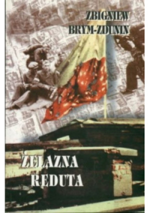 Żelazna reduta - Zbigniew Brym - Zdunin - książka  wyd. 1997