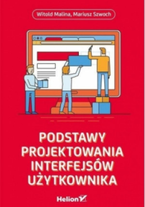 Podstawy projektowania interfejsów użytkownika - Malina Witold - książka  wyd. 2017