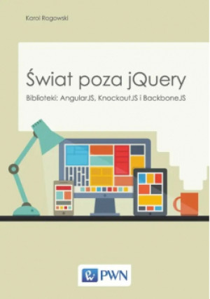 Świat poza jQuery - Karol Rogowski - książka  wyd. 2014