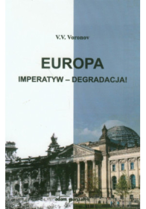 Europa imperatyw degradacja - V.V. Voronov - książka  wyd. 2012