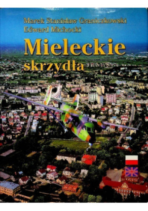 Mieleckie skrzydła - Edward Michocki, Marek Stanisław Graniczkowski - książka  wyd. 2003