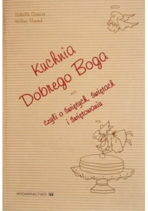 Kuchnia dobrego Boga - Isabelle Garnier, Helene Renard - książka  wyd. 2006