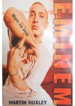 Mam na imię Eminem - Martin Huxley - książka  wyd. 2001