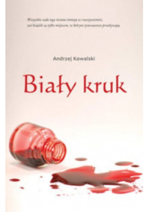 Biały kruk - Andrzej Kowalski - książka  wyd. 2011