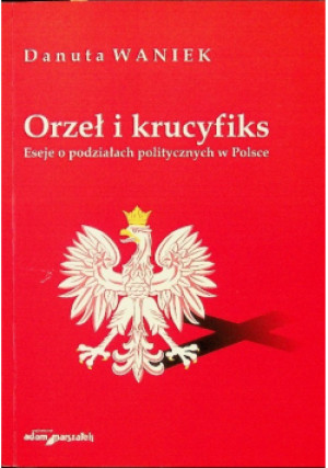 Orzeł i krucyfiks - Danuta Waniek - książka  wyd. 2011