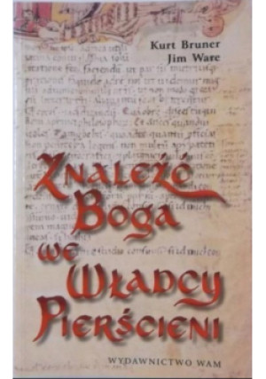 Znaleźć Boga we Władcy Pierścieni - Jim Ware, Kurt Bruner - książka historyczna wyd. 2003