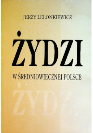 Źydzi - Jerzy Lelonkiewicz - książkahistoryczna