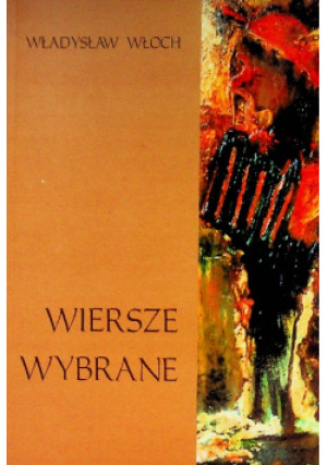 Włoch Wiersze wybrane - Władysław Włoch - książka  wyd. 2003