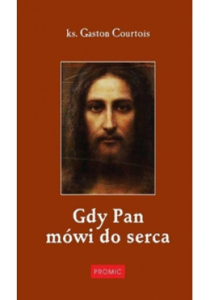 Gdy Pan mówi do serca - Gaston Courtois - książka  wyd. 2014