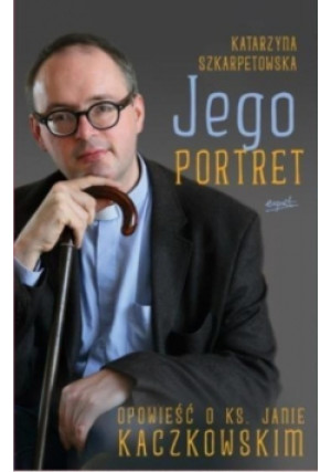 Jego portret - Katarzyna Szarpetowska - książka  wyd. 2017