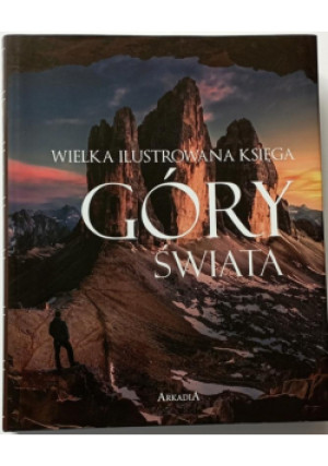 Wielka ilustrowana księga. Góry świata - Adamczak Sławomir - książka  wyd. 2021