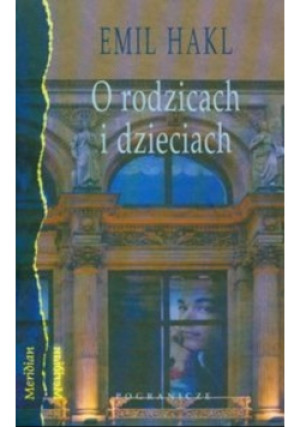 O rodzicach i dzieciach - Emil Hakl - książka  wyd. 2007