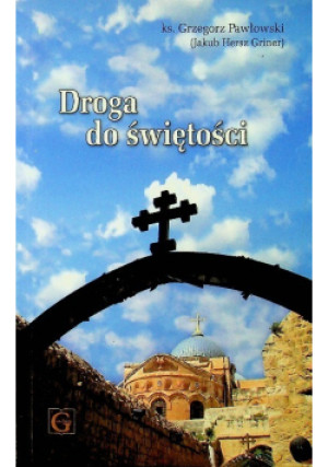 Droga do świętości - Grzegorz Pawłowski - książka  wyd. 2016