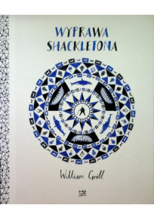 Wyprawa Shackletona - William Grill - książka historyczna wyd. 2015