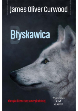 Błyskawica - James Oliver Curwood, Oliver Curwood James - książka  wyd. 2021