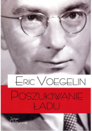 Poszukiwanie ładu - Eric Voegelin - książka  wyd. 2017