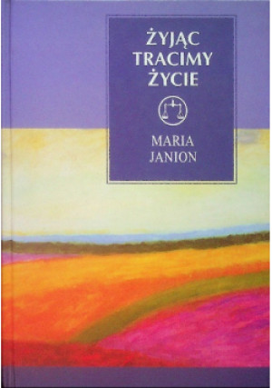 Żyjąc tracimy życie - Maria Janion - książka  wyd. 2001