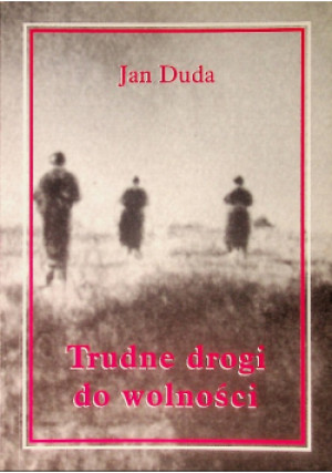 Trudne drogi do wolności - Jan Duda - książka  wyd. 2010