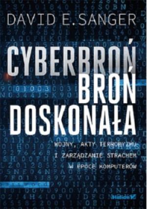 Cyberbroń - broń doskonała - David E. Sanger - książka  wyd. 2021