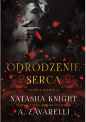 Odrodzenie serca - Natasha Knight, A. Zavarelli - książka  wyd. 2023