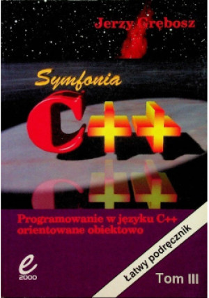 Programowanie w języku C + +  orientowane obiektowo Tom III - Jerzy Grębosz - książka  wyd. 1996