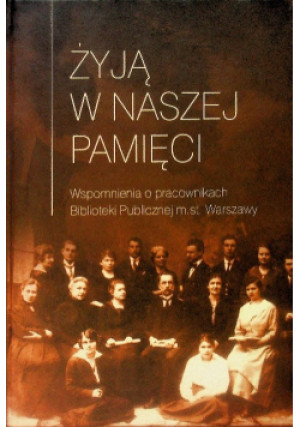 Żyją w naszej pamięci - książka historyczna wyd. 2006