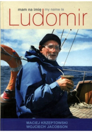 Mam na imię Ludomir - Wojciech Jacobson, Maciej Krzeptowski - książka  wyd. 2008