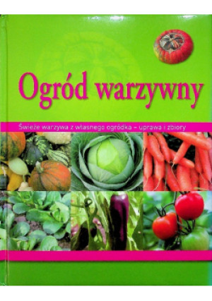 Ogród warzywny - Bastian Hans - Werner - książka  wyd. 2009