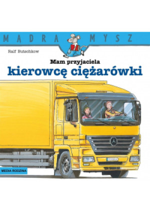 Mądra Mysz. Mam przyjaciela kierowcę ciężarówki - książka  wyd. 2021