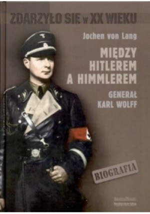 Między Hitlerem a Himmlerem - Jochen Lang - książka historyczna wyd. 2005