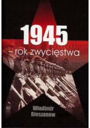 1945 Rok zwycięstwa - Władimir Bieszanow - książka  wyd. 2013