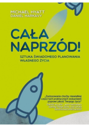 Cała naprzód - Michael Hyatt, Daniel Harkavy - książka  wyd. 2017