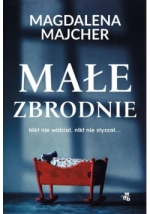 Małe zbrodnie - Magdalena Majcher - książka  wyd. 2022