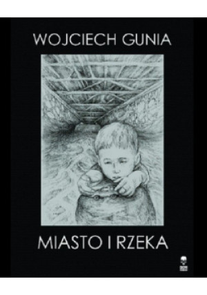 Miasto i rzeka - Wojciech Gunia - książka  wyd. 2019