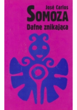 Dafne znikająca - Jose Carlos Somoza - książka  wyd. 2004