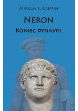 Neron Koniec dynastii - Miriam T. Griffin - książka historyczna wyd. 2018