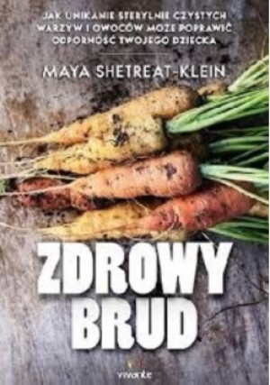 Zdrowy brud - Maya Shetreat-Klein - książka  wyd. 2017