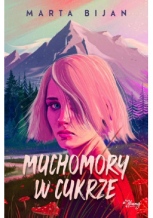 Muchomory w cukrze - Marta Bijan - książka  wyd. 2023