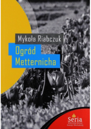 Ogród Metternicha - Mykoła Riabczuk - książka  wyd. 2010