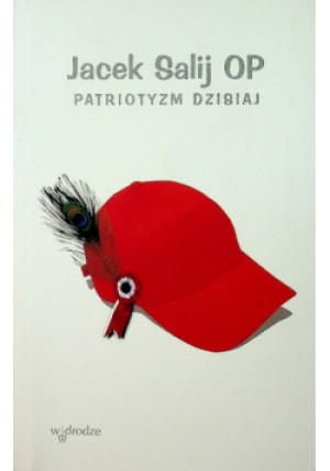 Patriotyzm dzisiaj - Jacek Salij - książka  wyd. 2005