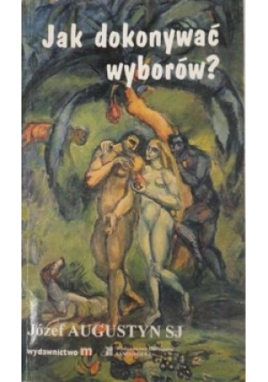 Jak dokonywać wyborów - Józef Augustyn - książka reportaż wyd. 1995