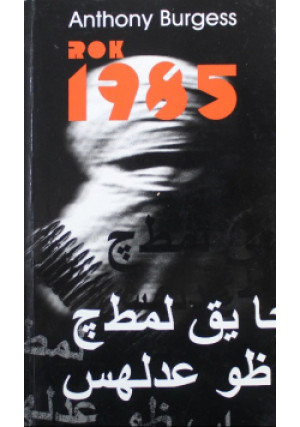 Rok 1985 - Anthony Burgess - książka historyczna wyd. 2004