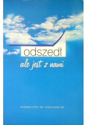 Odszedł ale jest z Nami - książka  wyd. 2006