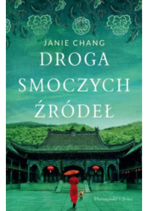 Droga smoczych żródeł - Janie Chang - książka  wyd. 2018