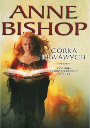 Trylogia Czarnych Kamieni T.1 Córka Krwawych - Anne Bishop - książka fantasy wyd. 2015