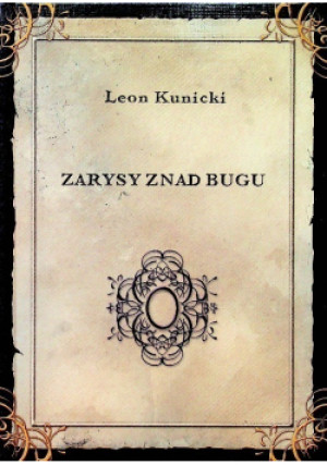 Zarysy znad Bugu - Leon Kunicki - książka  wyd. 2012