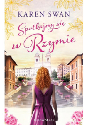 Spotkajmy się w Rzymie - Karen Swan - książka  wyd. 2023