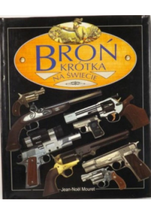 Broń krótka na świecie - Jean-Noel Mouret - książka  wyd. 1998