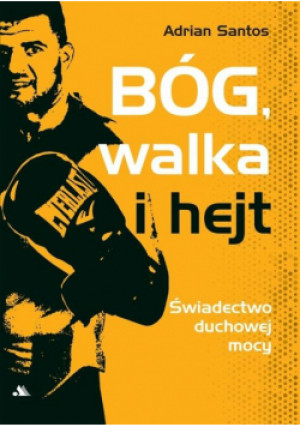 Bóg, walka i hejt - Adrian Santos - książka  wyd. 2025